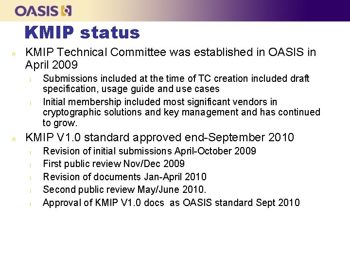 KMIP status n KMIP Technical Committee was established in OASIS in April 2009 l