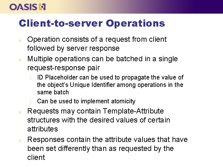Client-to-server Operations n n Operation consists of a request from client followed by server