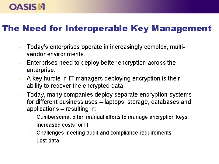 The Need for Interoperable Key Management n n Today’s enterprises operate in increasingly complex,