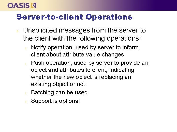 Server-to-client Operations n Unsolicited messages from the server to the client with the following