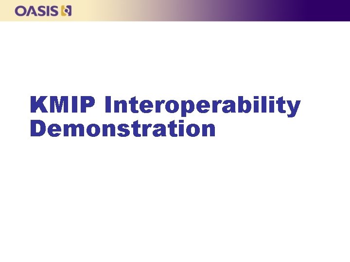 KMIP Interoperability Demonstration 