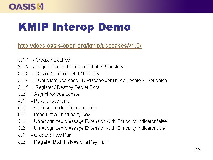 KMIP Interop Demo http: //docs. oasis-open. org/kmip/usecases/v 1. 0/ 3. 1. 1 - Create