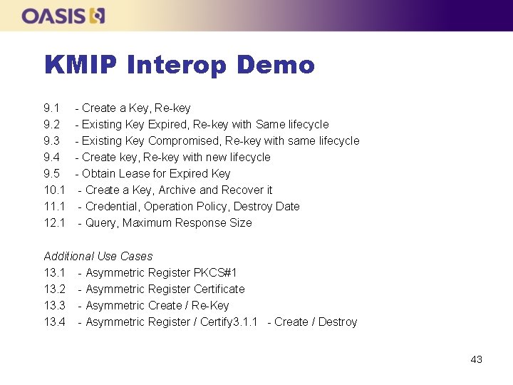 KMIP Interop Demo 9. 1 - Create a Key, Re-key 9. 2 - Existing