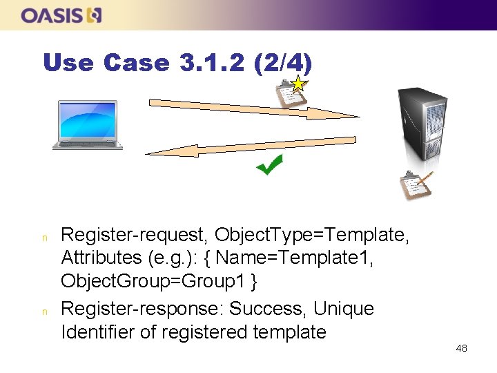 Use Case 3. 1. 2 (2/4) n n Register-request, Object. Type=Template, Attributes (e. g.