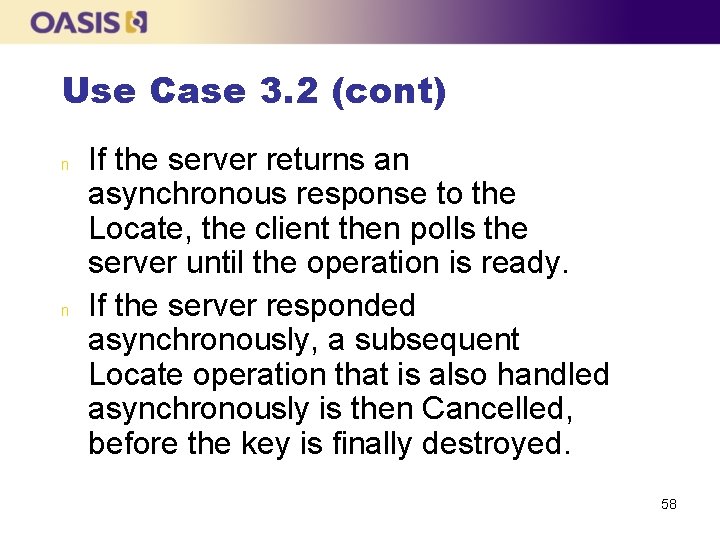 Use Case 3. 2 (cont) n n If the server returns an asynchronous response