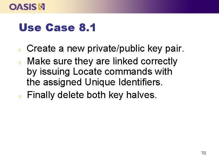 Use Case 8. 1 n n n Create a new private/public key pair. Make