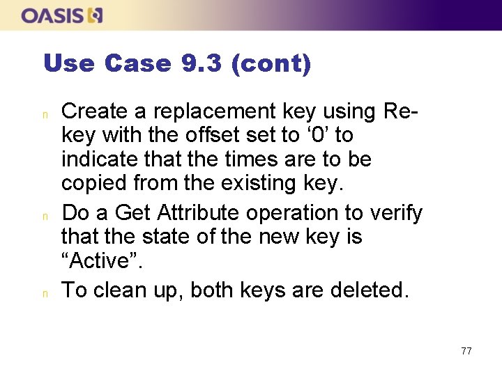Use Case 9. 3 (cont) n n n Create a replacement key using Rekey