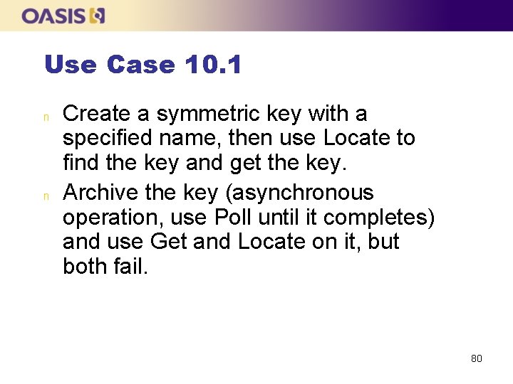 Use Case 10. 1 n n Create a symmetric key with a specified name,