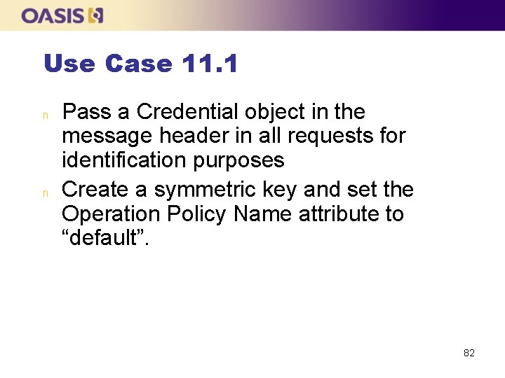 Use Case 11. 1 n n Pass a Credential object in the message header