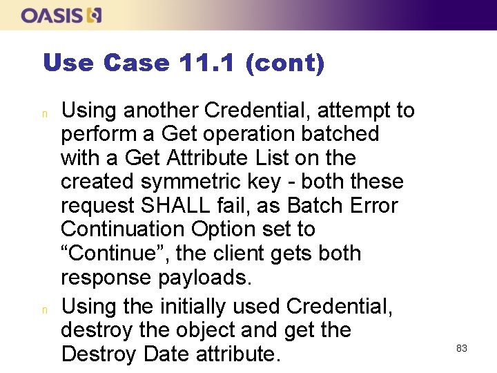 Use Case 11. 1 (cont) n n Using another Credential, attempt to perform a