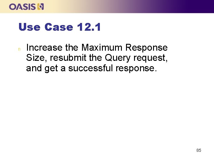 Use Case 12. 1 n Increase the Maximum Response Size, resubmit the Query request,