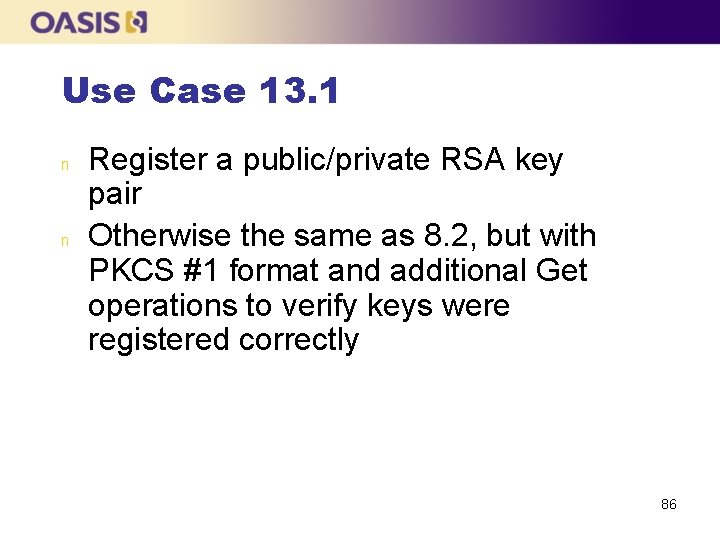 Use Case 13. 1 n n Register a public/private RSA key pair Otherwise the
