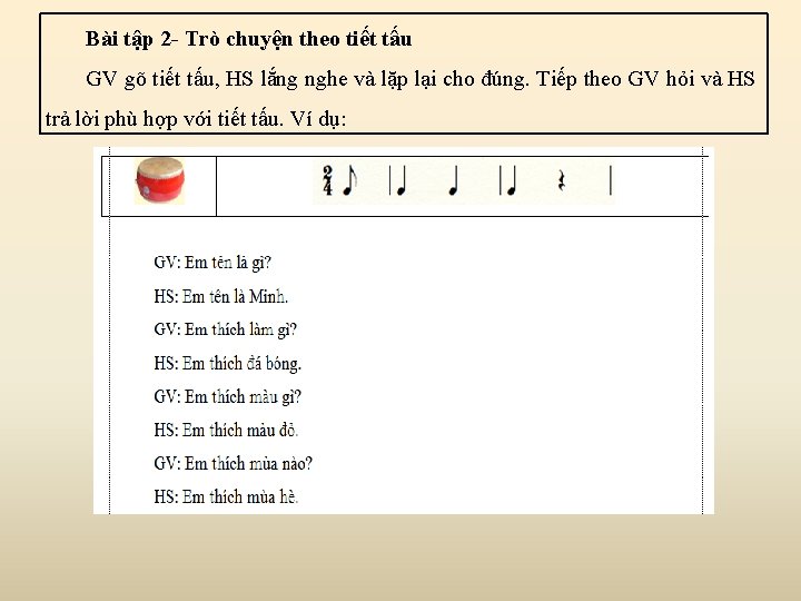 Bài tập 2 - Trò chuyện theo tiết tấu GV gõ tiết tấu, HS