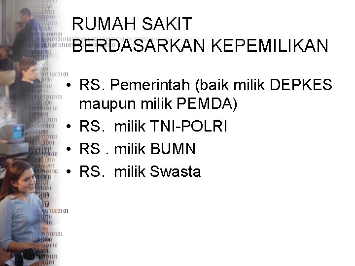 RUMAH SAKIT BERDASARKAN KEPEMILIKAN • RS. Pemerintah (baik milik DEPKES maupun milik PEMDA) •