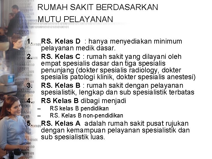 RUMAH SAKIT BERDASARKAN MUTU PELAYANAN 1. RS. Kelas D : hanya menyediakan minimum pelayanan