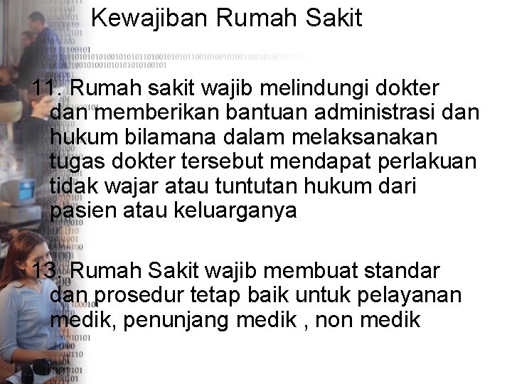 Kewajiban Rumah Sakit 11. Rumah sakit wajib melindungi dokter dan memberikan bantuan administrasi dan