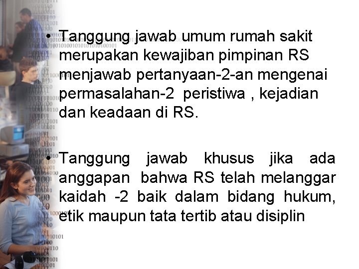  • Tanggung jawab umum rumah sakit merupakan kewajiban pimpinan RS menjawab pertanyaan-2 -an