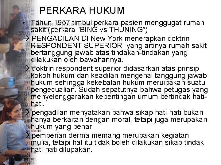 PERKARA HUKUM • Tahun 1957 timbul perkara pasien menggugat rumah sakit (perkara ”BING vs