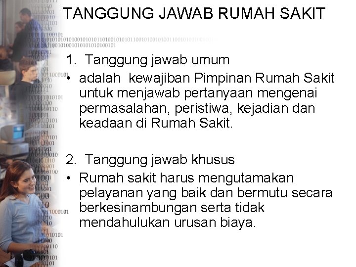 TANGGUNG JAWAB RUMAH SAKIT 1. Tanggung jawab umum • adalah kewajiban Pimpinan Rumah Sakit