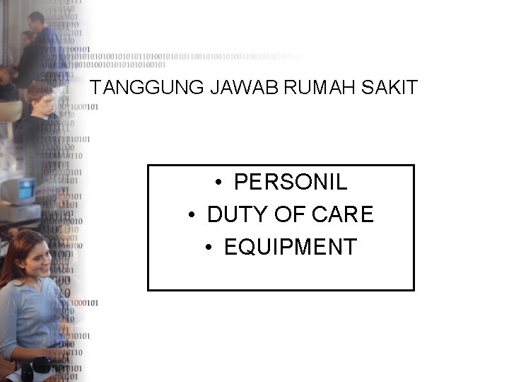 TANGGUNG JAWAB RUMAH SAKIT • PERSONIL • DUTY OF CARE • EQUIPMENT 