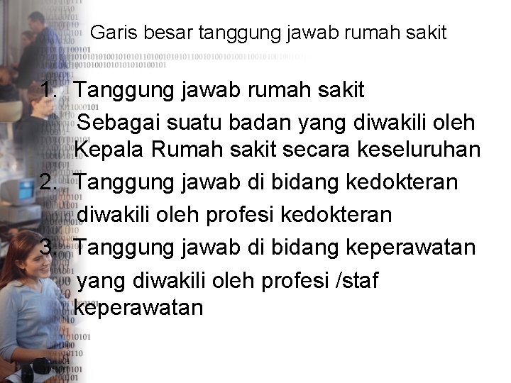 Garis besar tanggung jawab rumah sakit 1. Tanggung jawab rumah sakit Sebagai suatu badan