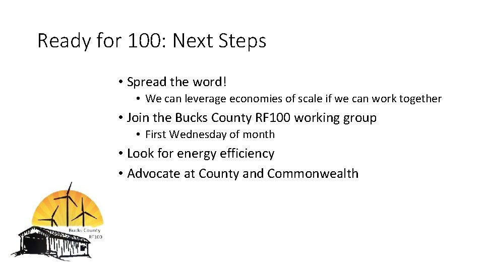 Ready for 100: Next Steps • Spread the word! • We can leverage economies