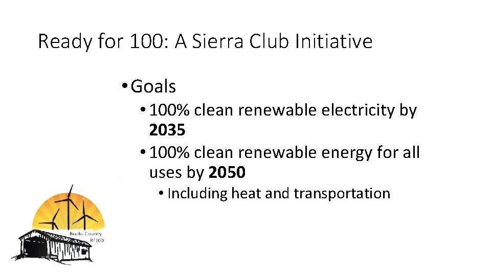 Ready for 100: A Sierra Club Initiative • Goals • 100% clean renewable electricity