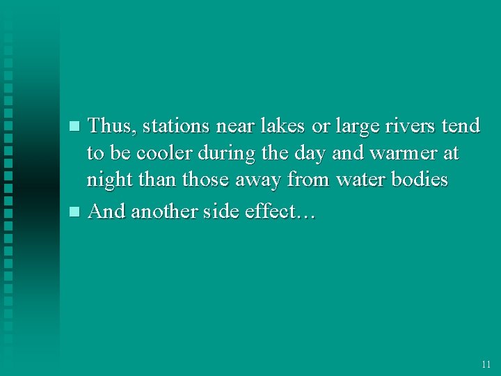 Thus, stations near lakes or large rivers tend to be cooler during the day