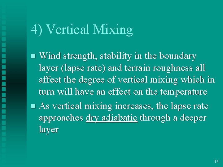 4) Vertical Mixing Wind strength, stability in the boundary layer (lapse rate) and terrain