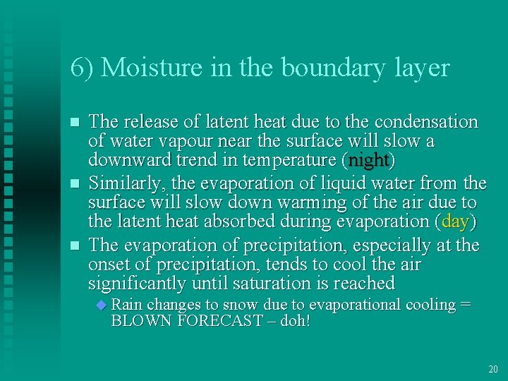 6) Moisture in the boundary layer n n n The release of latent heat