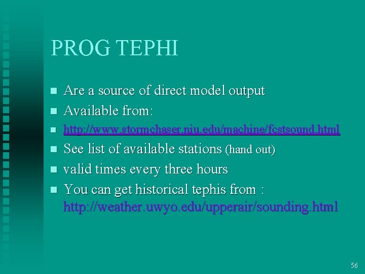 PROG TEPHI n Are a source of direct model output Available from: n http: