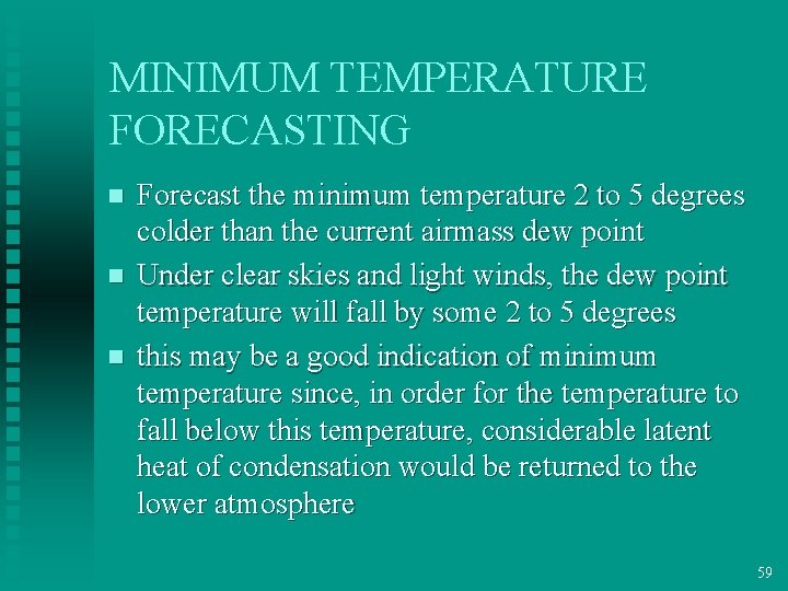 MINIMUM TEMPERATURE FORECASTING n n n Forecast the minimum temperature 2 to 5 degrees