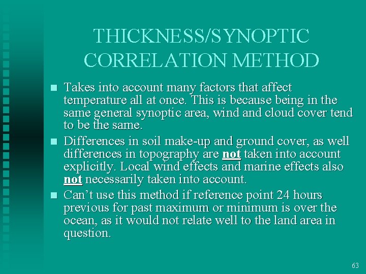 THICKNESS/SYNOPTIC CORRELATION METHOD n n n Takes into account many factors that affect temperature