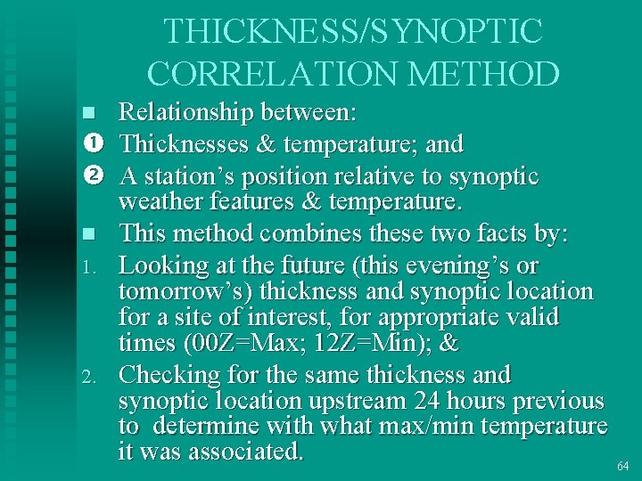 THICKNESS/SYNOPTIC CORRELATION METHOD Relationship between: Thicknesses & temperature; and A station’s position relative to