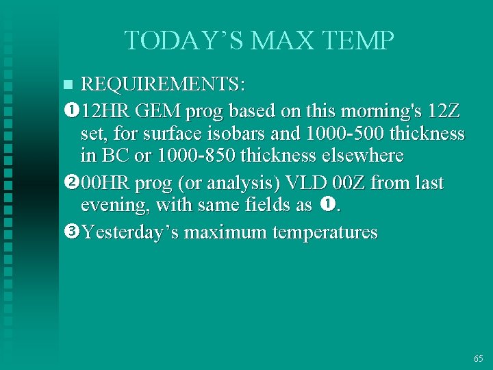 TODAY’S MAX TEMP REQUIREMENTS: 12 HR GEM prog based on this morning's 12 Z