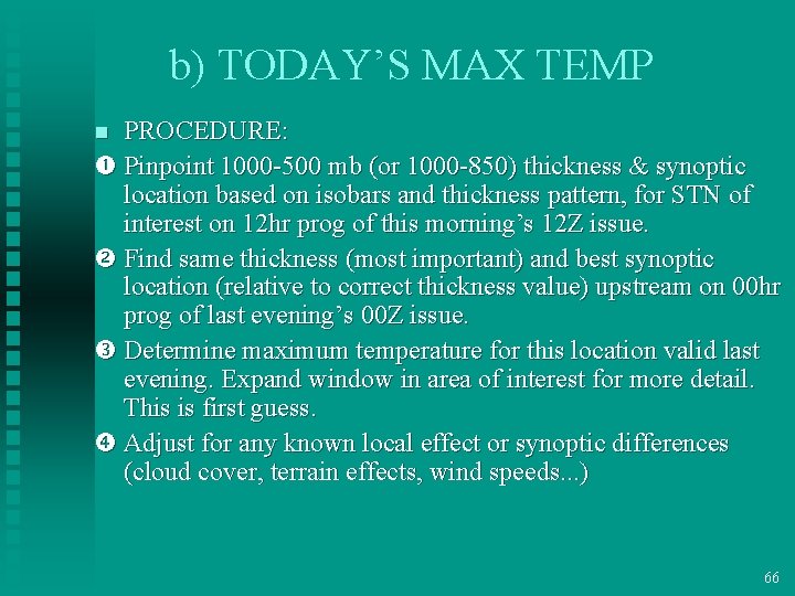 b) TODAY’S MAX TEMP PROCEDURE: Pinpoint 1000 -500 mb (or 1000 -850) thickness &