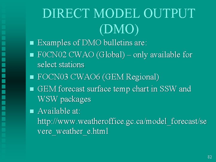 DIRECT MODEL OUTPUT (DMO) n n n Examples of DMO bulletins are: F 0