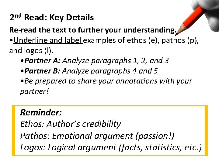 2 nd Read: Key Details Re-read the text to further your understanding. • Underline
