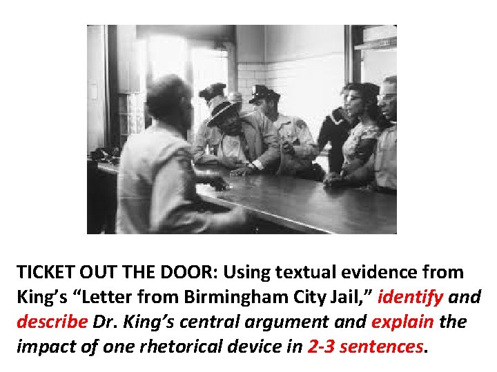 TICKET OUT THE DOOR: Using textual evidence from King’s “Letter from Birmingham City Jail,