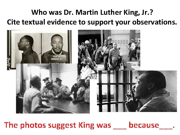 Who was Dr. Martin Luther King, Jr. ? Cite textual evidence to support your