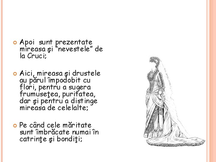  Apoi sunt prezentate mireasa şi “nevestele” de la Cruci; Aici, mireasa şi drustele