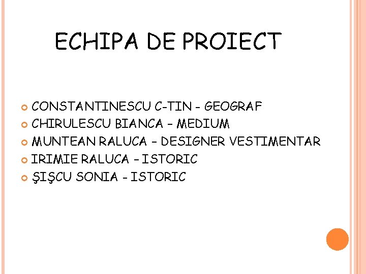 ECHIPA DE PROIECT CONSTANTINESCU C-TIN - GEOGRAF CHIRULESCU BIANCA – MEDIUM MUNTEAN RALUCA –