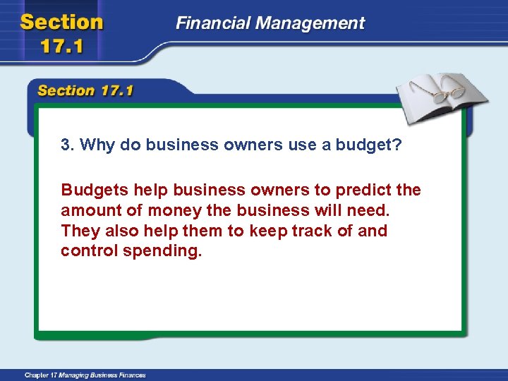 3. Why do business owners use a budget? Budgets help business owners to predict