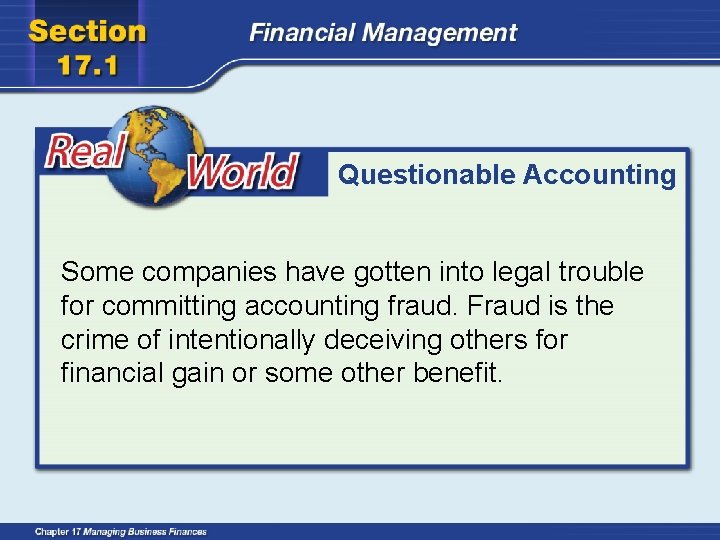 Questionable Accounting Some companies have gotten into legal trouble for committing accounting fraud. Fraud