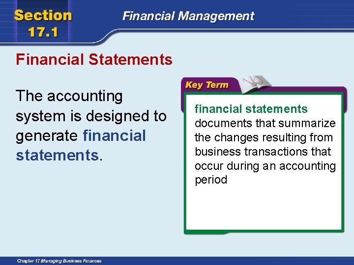 Financial Statements The accounting system is designed to generate financial statements documents that summarize