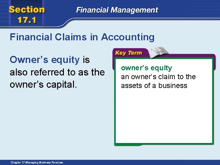 Financial Claims in Accounting Owner’s equity is also referred to as the owner’s capital.