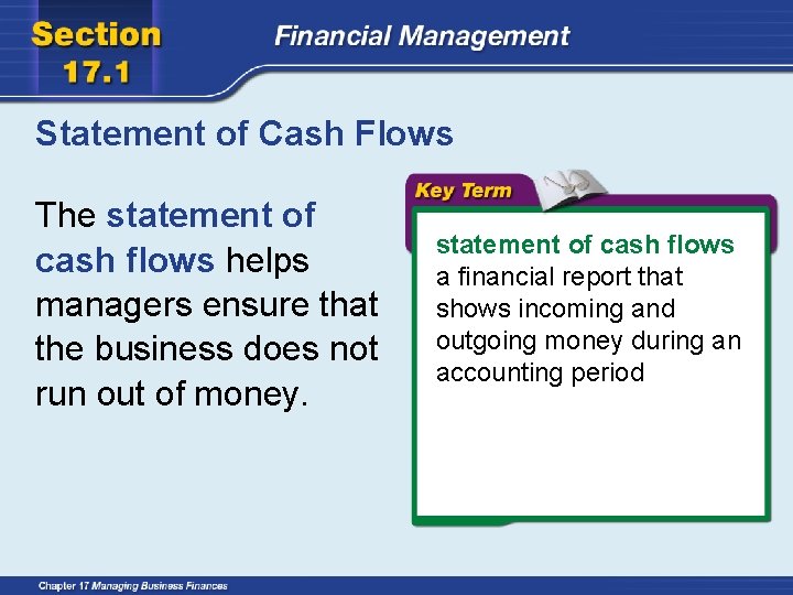 Statement of Cash Flows The statement of cash flows helps managers ensure that the