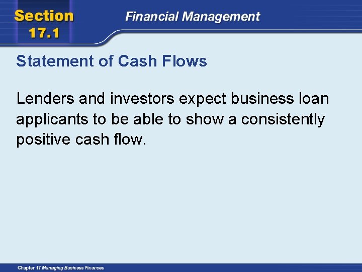 Statement of Cash Flows Lenders and investors expect business loan applicants to be able