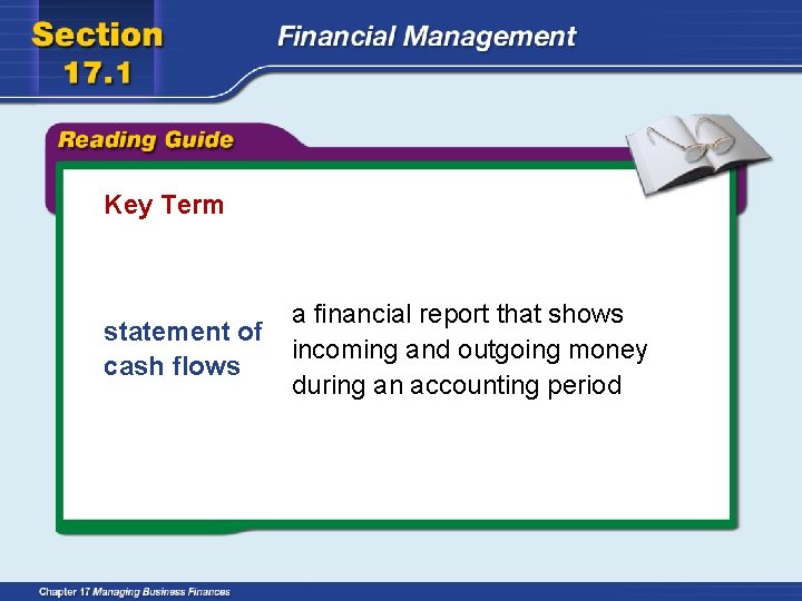 Key Term statement of cash flows a financial report that shows incoming and outgoing