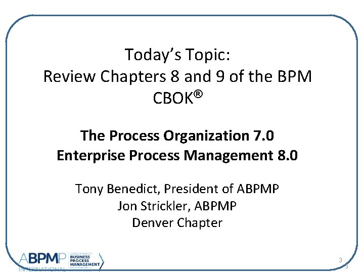 Today’s Topic: Review Chapters 8 and 9 of the BPM CBOK® The Process Organization